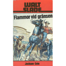 Walt Slade 251
Flammor vid gränsen