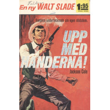 Walt Slade 115
Upp med händerna