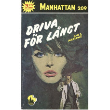 Manhattan 209
Driva för långt