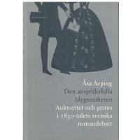 Den anspråksfulla blygsamheten Auktoritet och genus i 1830-talets svenska romandebatt