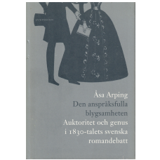 Den anspråksfulla blygsamheten Auktoritet och genus i 1830-talets svenska romandebatt