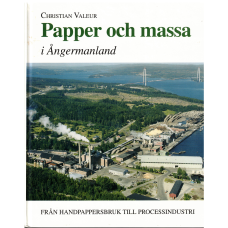 Papper och massa i Ångermanland Från handpappersbruk till processindustri