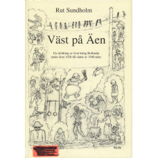 Väst på Äen
En skildring av livet
kring Bollstaån under
åren 1920 till slutet
av 1940-talet