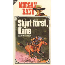 Morgan Kane 73
Skjut först, Kane